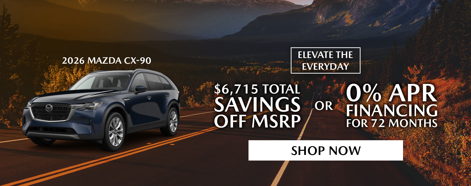 0% APR for 72 Mo. OR Save $6,715 on 2026 Mazda CX-90
